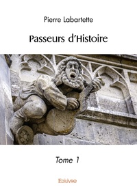 Pierre Labartette - Passeurs d'histoire - Tome 1.