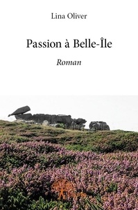 Lina Oliver - Passion à belle-île - Roman.