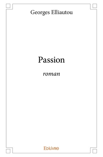 Georges Elliautou - Passion - roman.