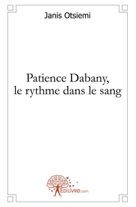 Janis Otsiemi - Patience dabany, le rythme dans le sang.