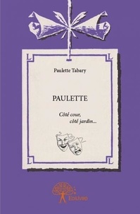 Paulette Tabary - Paulette - Côté cour, côté jardin....
