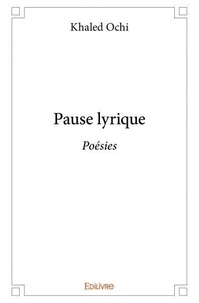 Khaled Ochi - Pause lyrique - Poésies.
