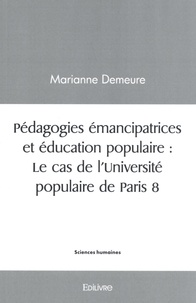 Marianne Demeure - Pédagogies émancipatrices et éducation populaire : le cas de l'Université populaire de Paris 8.
