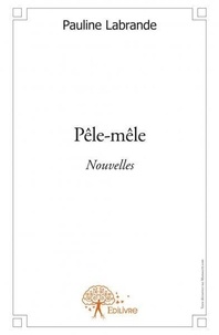 Pauline Labrande - Pêle mêle - Nouvelles.