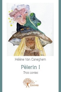 Caneghem helene Van - Pèlerin 1 : Pèlerin i - Trois contes.