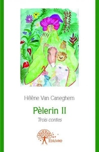 Caneghem helene Van - Pèlerin 2 : Pèlerin ii - 3 contes.