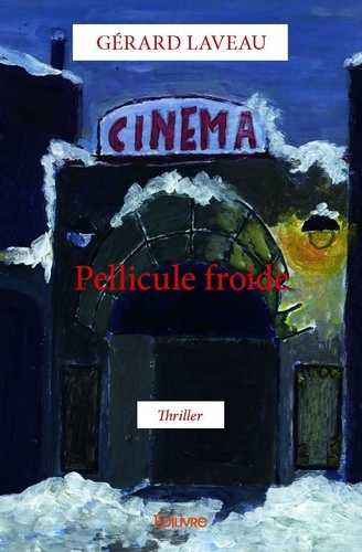 Gérard Laveau - Pellicule froide - Thriller.