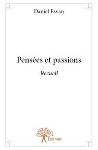 Daniel Esvan - Pensées et passions - Recueil.