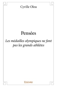 Cyrille Olou - Pensées - Les médailles olympiques ne font pas les grands athlètes.