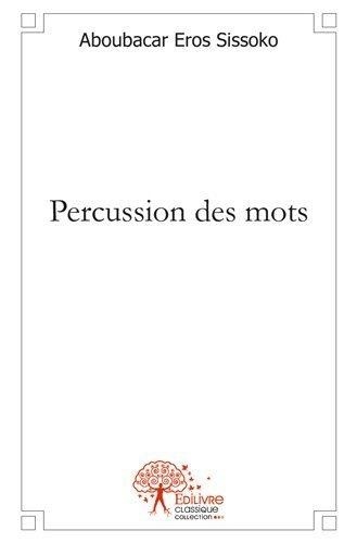 Aboubacar Eros Sissoko - Percussion des mots.