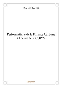 Rachid Boutti - Performativité de la finance carbone à l’heure de la cop 22.