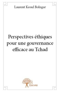Bolngar laurent Keoul - Perspectives éthiques pour une gouvernance efficace au tchad.
