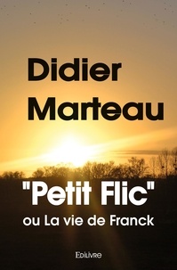 Didier Marteau - "petit flic" ou la vie de franck.