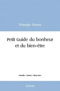 Petit guide du bonheur et du bien-être