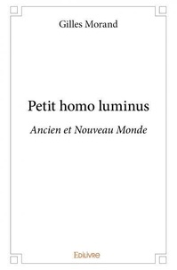 Gilles Morand - Petit homo luminus - Ancien et Nouveau Monde.