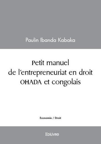 Kabaka paulin Ibanda - Petit manuel de l'entrepreneuriat en droit ohada et congolais.