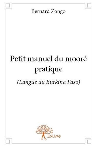 Bernard Zongo - Petit manuel du mooré pratique - (Langue du Burkina Faso).