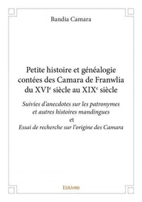 Petite histoire et généalogie contées des camara de franwalia du xvie siècle au xixe siècle