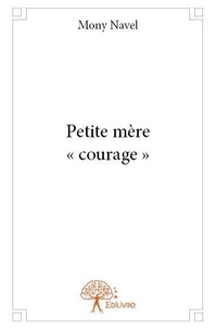 Mony Navel - Petite mère « courage ».