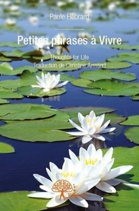 Paule Hébrard - Petites phrases à vivre - Thoughts for Life Traduction de Christine Armand.