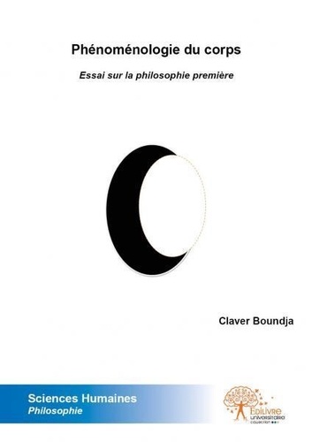 Claver Boundja - Phénoménologie du corps - Essai sur la philosophie première.
