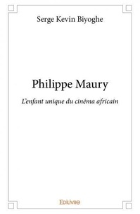Serge Kevin Biyoghe - Philippe maury - L’enfant unique du cinéma africain.