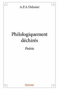 A.p.a Delusier - Philologiquement déchirés - Poésie.