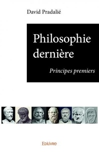 David Pradalié - Philosophie dernière - Principes premiers.