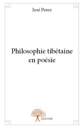 José Perez - Philosophie tibétaine en poésie.