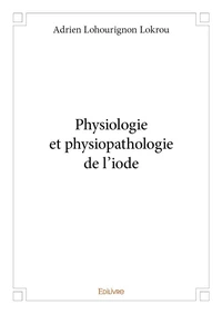 Physiologie et physiopathologie de l'iode