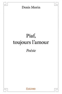 Piaf, toujours l'amour