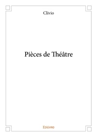 Clivio Clivio - Pièces de théâtre.