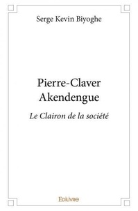 Serge Kevin Biyoghe - Pierre claver akendengue - Le Clairon de la société.