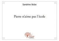 Sandrine Bolze - Pierre n'aime pas l'école.