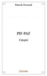 Patrick Ferrand - Pif paf - L'épopée.