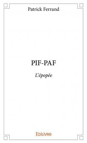 Patrick Ferrand - Pif paf - L'épopée.