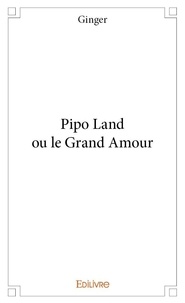 Ginger Ginger - Pipo land ou le grand amour.