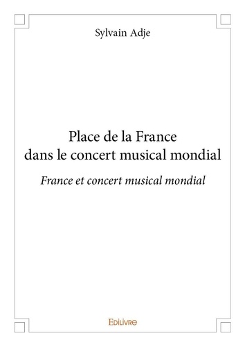 Sylvain Adje - Place de la france dans le concert musical mondial - France et concert musical mondial.