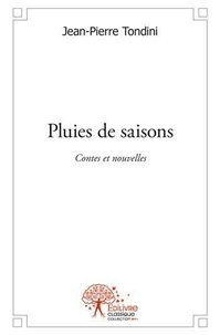 Jean-Pierre Tondini - Pluies de saisons - Contes et nouvelles.