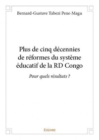 Pene-magu bernard-gustave Tabezi - Plus de cinq décennies de réformes du système éducatif de la rd congo - Pour quels résultats ?.