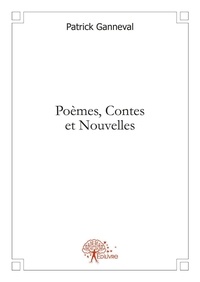 Patrick Ganneval - Poèmes, contes et nouvelles.