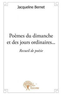 Poèmes du dimanche et des jours ordinaires...