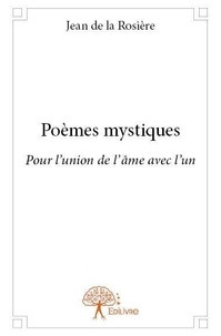 La rosière jean De - Poèmes mystiques - Pour l'union de l'âme avec l'un.
