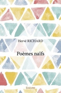 Hervé Richard - Poèmes naïfs.