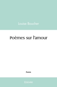 Louise Boucher - Poèmes sur l'amour.