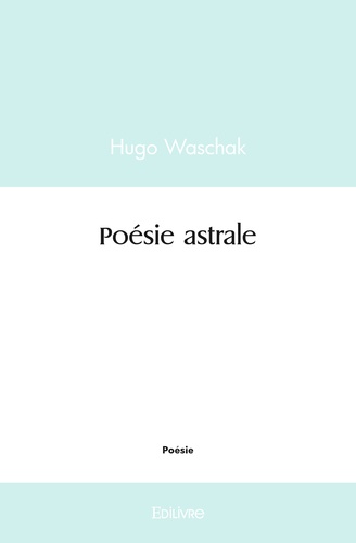 Hugo Waschak - Poésie astrale.