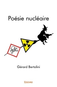 Gérard Bertolini - Poésie nucléaire.
