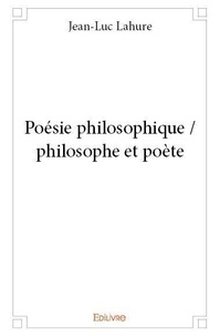 Jean-Luc Lahure - Poésie philosophique / philosophe et poète.
