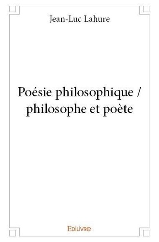 Jean-Luc Lahure - Poésie philosophique / philosophe et poète.