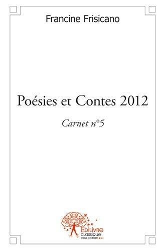 Francine Frisicano - Poésies et contes 2012 - carnet n°5.